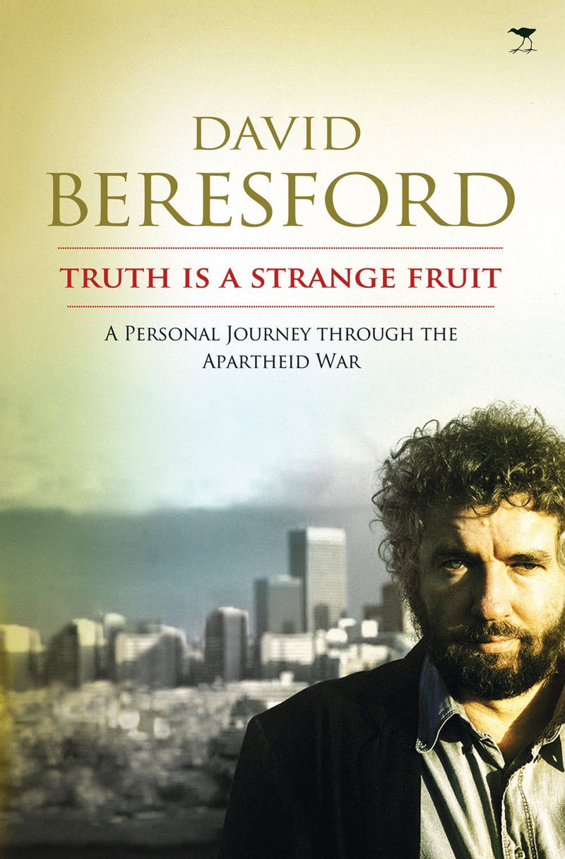 TRUTH IS A STRANGE FRUIT, a personal journey through the apartheid war
