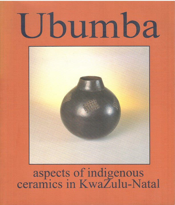 UBUMBA, aspects of indigenous ceramics in KwaZulu-Natal