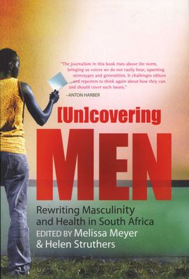 (UN)COVERING MEN, rewriting masculinity and health in South Africa