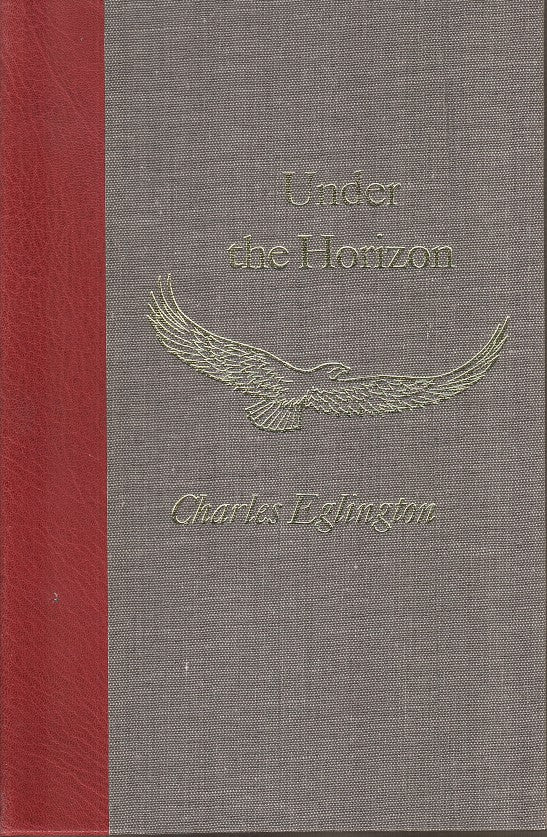 UNDER THE HORIZON, collected poems of Charles Eglington, edited and with a foreword by Jack Cope