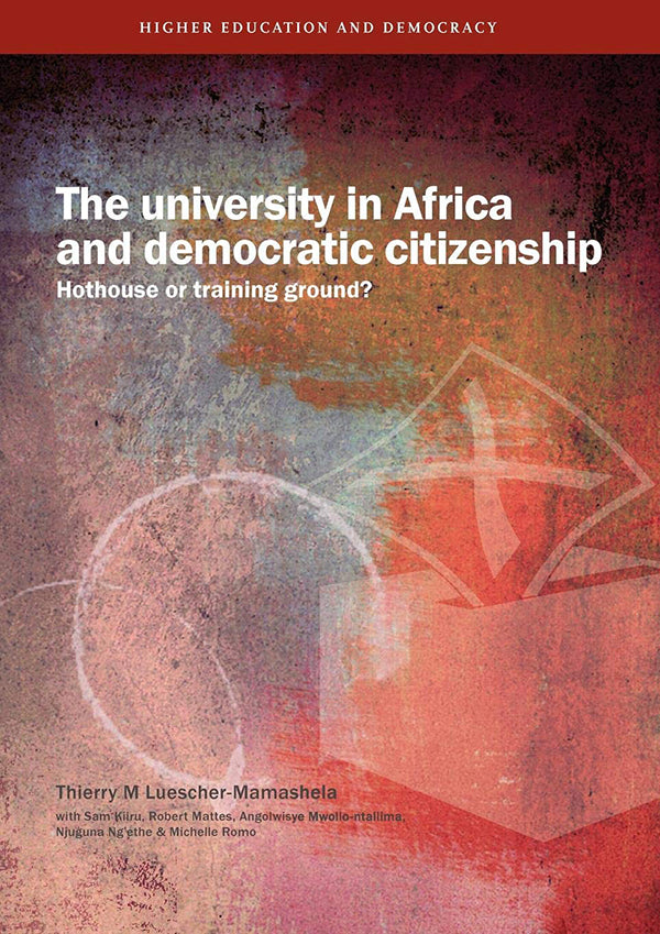 THE UNIVERSITY IN AFRICA AND DEMOCRATIC CITIZENSHIP, hothouse or training ground?