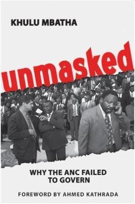 UNMASKED, why the ANC failed to govern