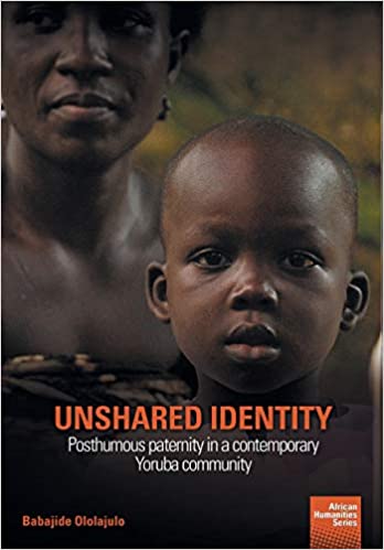 UNSHARED IDENTITY, posthumous paternity in a contemporary Yoruba community