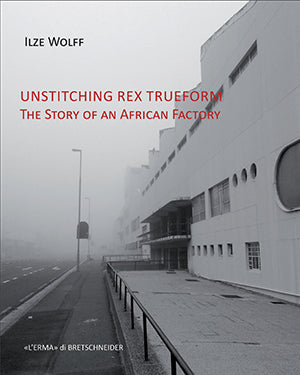 UNSTITCHING REX TRUEFORM, the story of an African factory