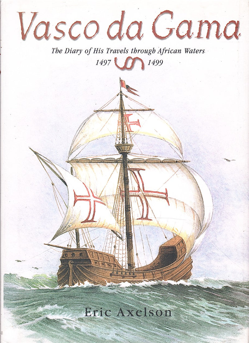 VASCO DA GAMA, the diary of his travels through African waters, 1497-1499