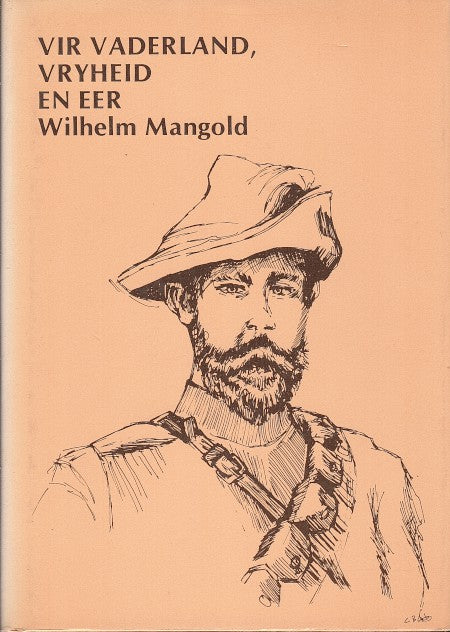 VIR VADERLAND, VRYHEID EN EER, oorlogsherinneringe van Wilhelm Mangold, 1899-1902