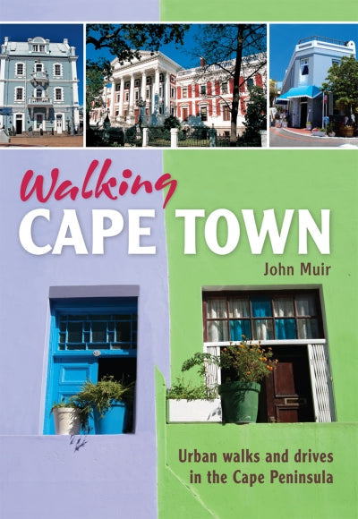 WALKING CAPE TOWN, urban walks and drives in the Cape Peninsula