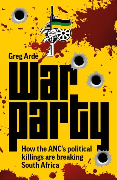 WAR PARTY, how the ANC's political killings are breaking South Africa