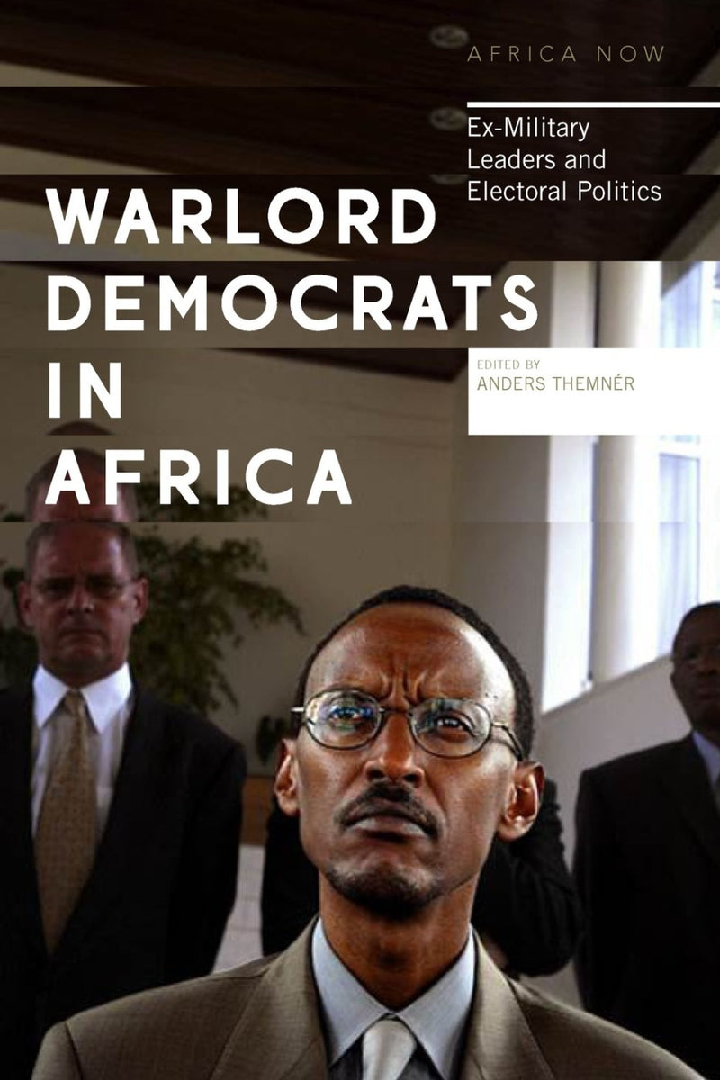 WARLORD DEMOCRATS IN AFRICA, ex-military leaders and electoral politics