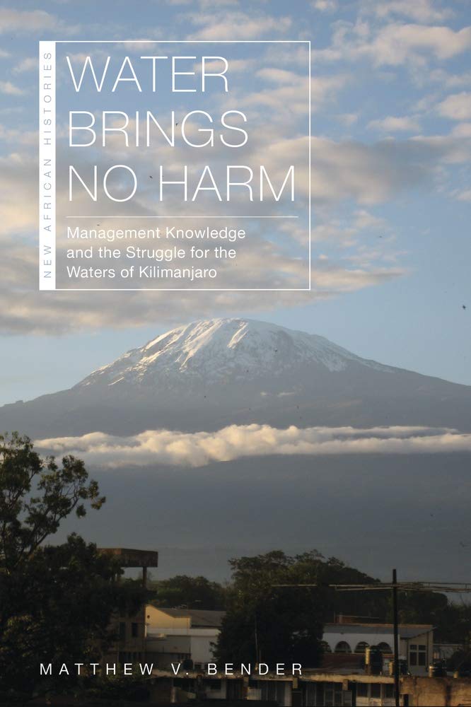 WATER BRINGS NO HARM, managment knowledge and the struggle for the waters of Kilimanjaro