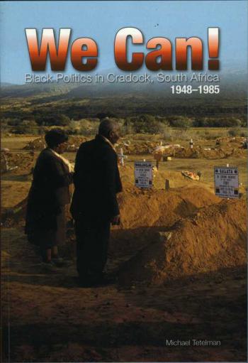 WE CAN!, Black politics in Cradock, South Africa, 1948-1985