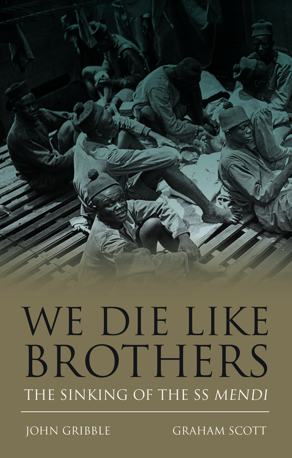 WE DIE LIKE BROTHERS, the sinking of the SS Mendi