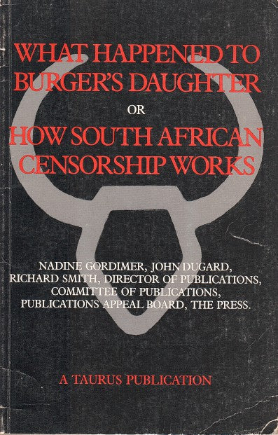 WHAT HAPPENED TO BURGER'S DAUGHTER, or how South African censorship works