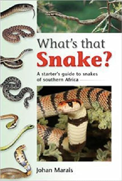WHAT'S THAT SNAKE, a starter's guide to snakes of southern Africa