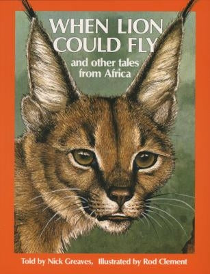 WHEN LION COULD FLY, and other tales from Africa