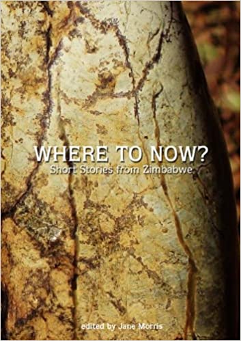 WHERE TO NOW?, short stories from Zimbabwe
