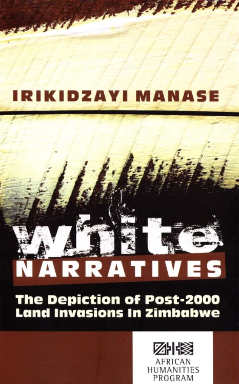 WHITE NARRATIVES, the depiction of post-2000 land invasions in Zimbabwe