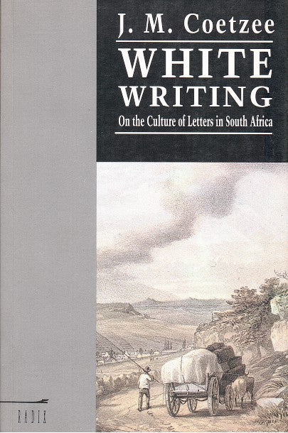 WHITE WRITING, on the culture of letters in South Africa