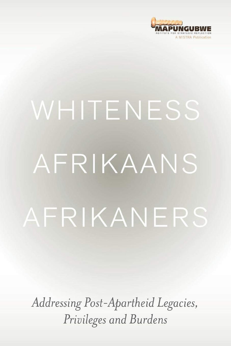 WHITENESS, AFRIKAANS, AFRIKANERS, addressing post-apartheid privileges and burdens