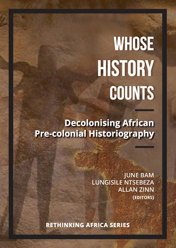 WHOSE HISTORY COUNTS, decolonising African pre-colonial historiography