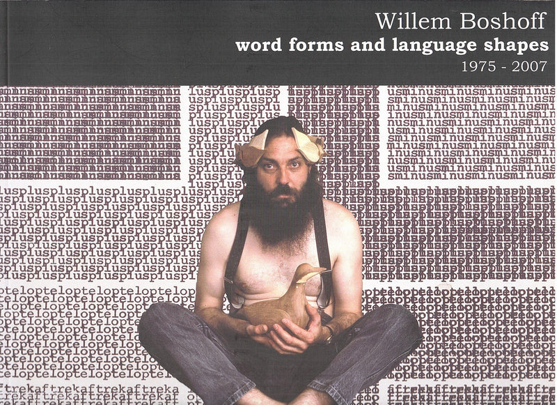 WILLEM BOSHOFF, word forms and language shapes, 1975-2007