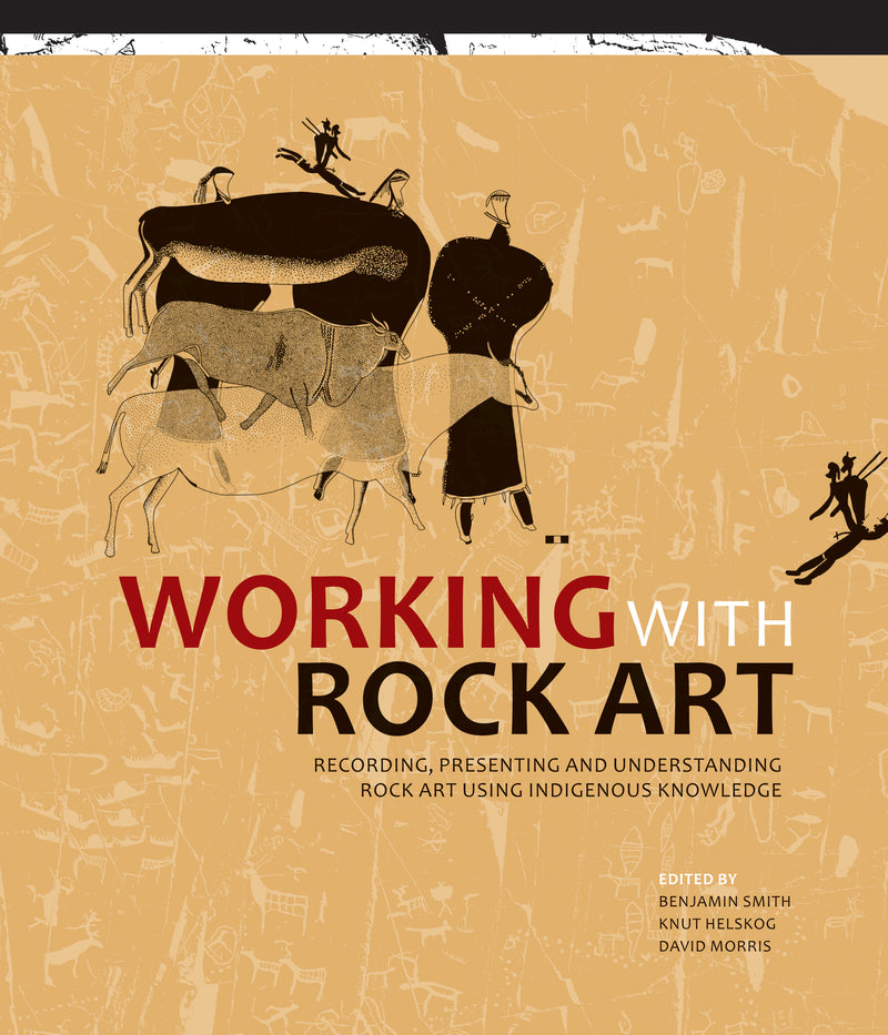 WORKING WITH ROCK ART, recording, presenting and understanding rock art using