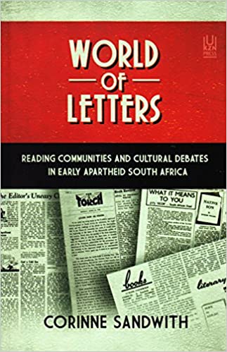 WORLD OF LETTERS, reading communities and cultural debates in early apartheid South Africa