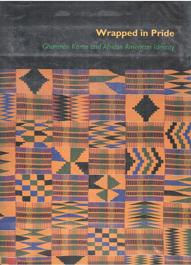 WRAPPED IN PRIDE, Ghanaian Kente and African American Identity