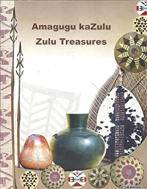 ZULU TREASURES/ AMAGUGU KAZULU, of kings & commoners, a celebration of the material culture of the Zulu people/ amakhosi nabantukazana, umgubho wezinto ezihambisana namasiko amaZulu