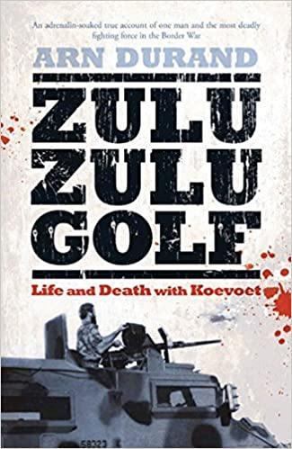ZULU ZULU GOLF, life and death with Koevoet