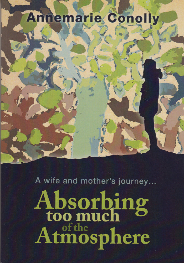 ABSORBING TOO MUCH OF THE ATMOSPHERE,  a wife and mother's journey