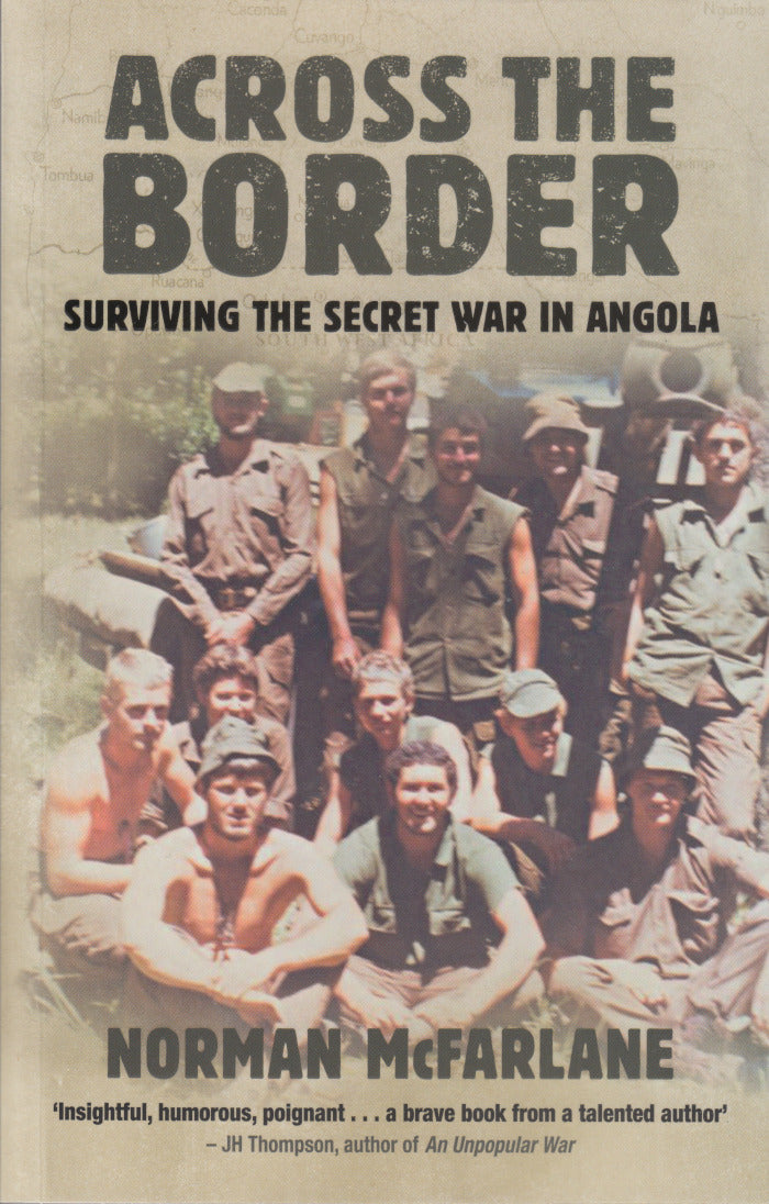 ACROSS THE BORDER, surviving the secret war in Angola