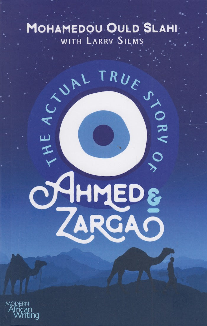 THE ACTUAL TRUE STORY OF AHMED AND ZARGA, a novel, with glossary and note on sources