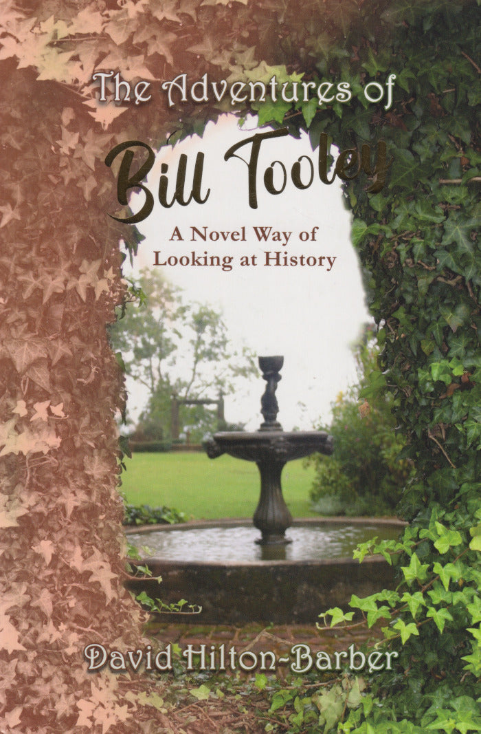 THE ADVENTURES OF BILL TOOLEY, a novel way of looking at history