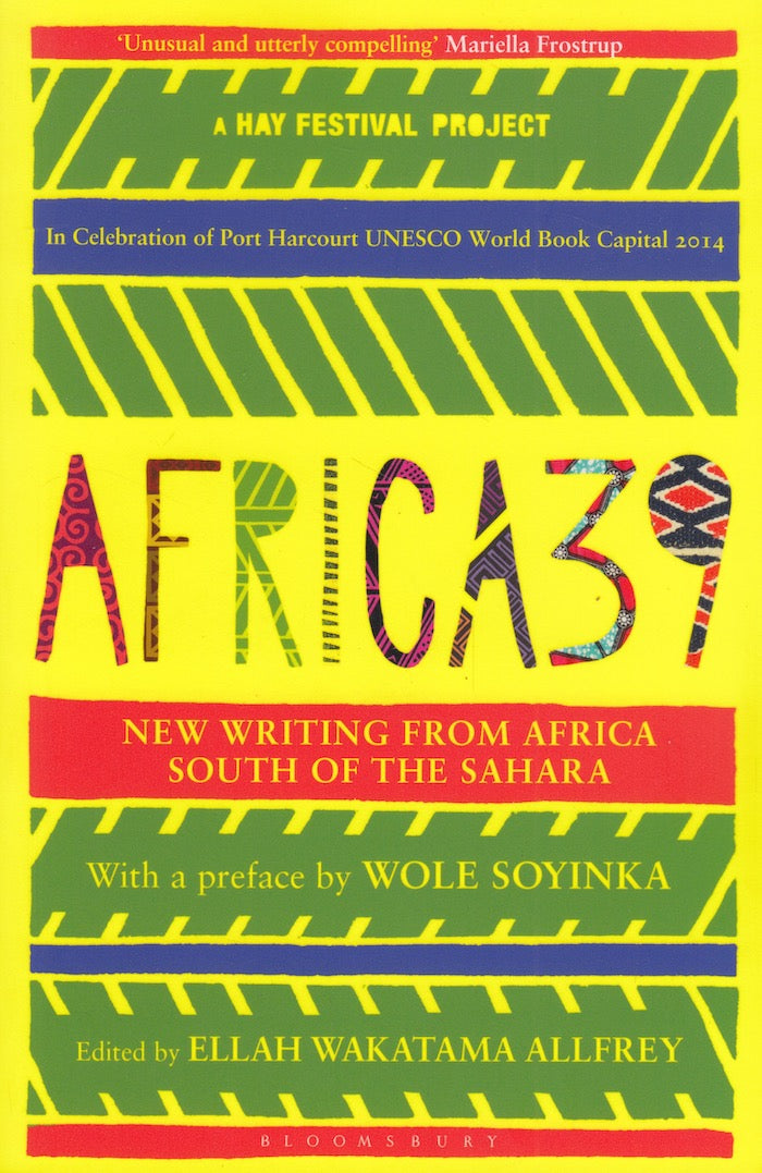 AFRICA39, new writing from Africa south of the Sahara, with an introduction by Wole Soyinka