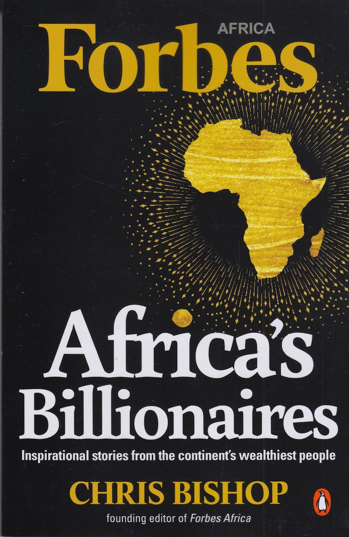 AFRICA'S BILLIONAIRES, inspirational stories from the continent's wealthiest people