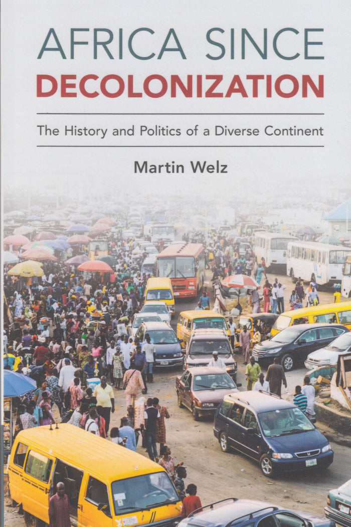 AFRICA SINCE DECOLONIZATION, the history and politics of a diverse continent