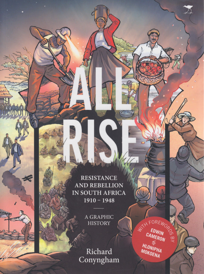 ALL RISE, resistance and rebellion in South Africa 1910-1948, a graphic history