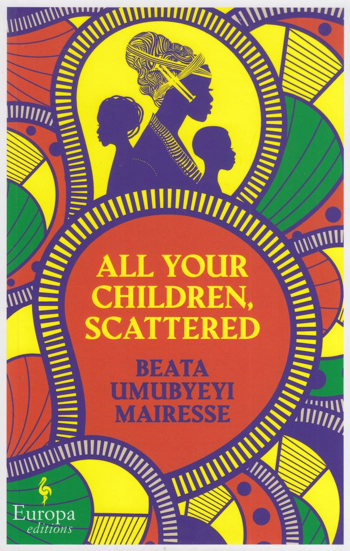ALL YOUR CHILDREN, SCATTERED, translated from the French by Alison Anderson