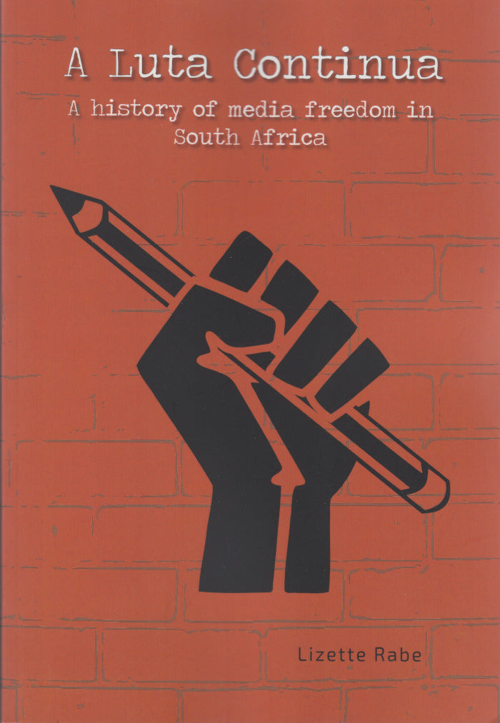 A LUTA CONTINUA, a history of media freedom in South Africa