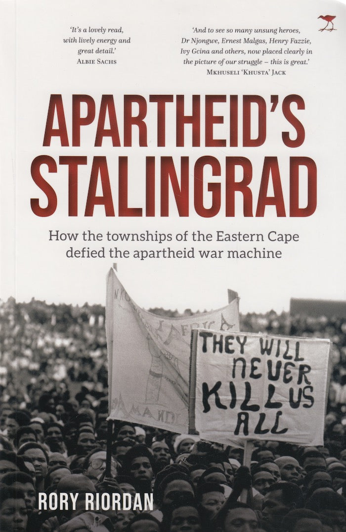 APARTHEID'S STALINGRAD, how the townships in the Eastern Cape defied the apartheid war machine, with 18 portraits by David Goldblatt