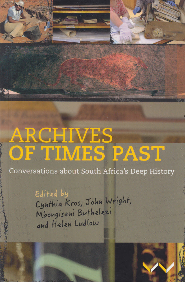 ARCHIVES OF TIMES PAST, conversations about South Africa's deep history