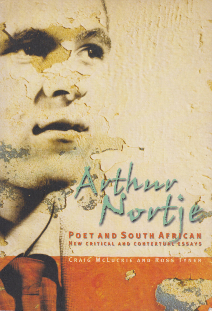 ARTHUR NORTJE, poet and South African, new critical and contextual