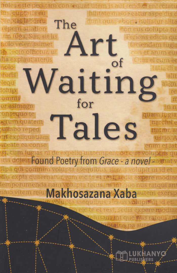 THE ART OF WAITING FOR TALES, found poetry from "Grace - a novel"
