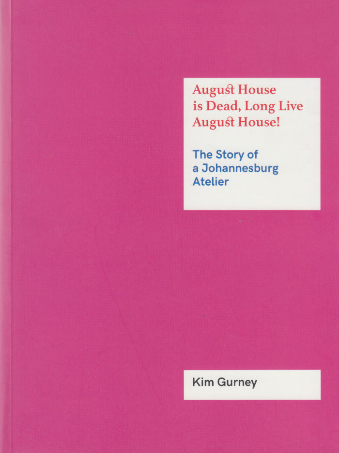 AUGUST HOUSE IS DEAD, LONG LIVE AUGUST HOUSE! The story of a Johannesburg atelier