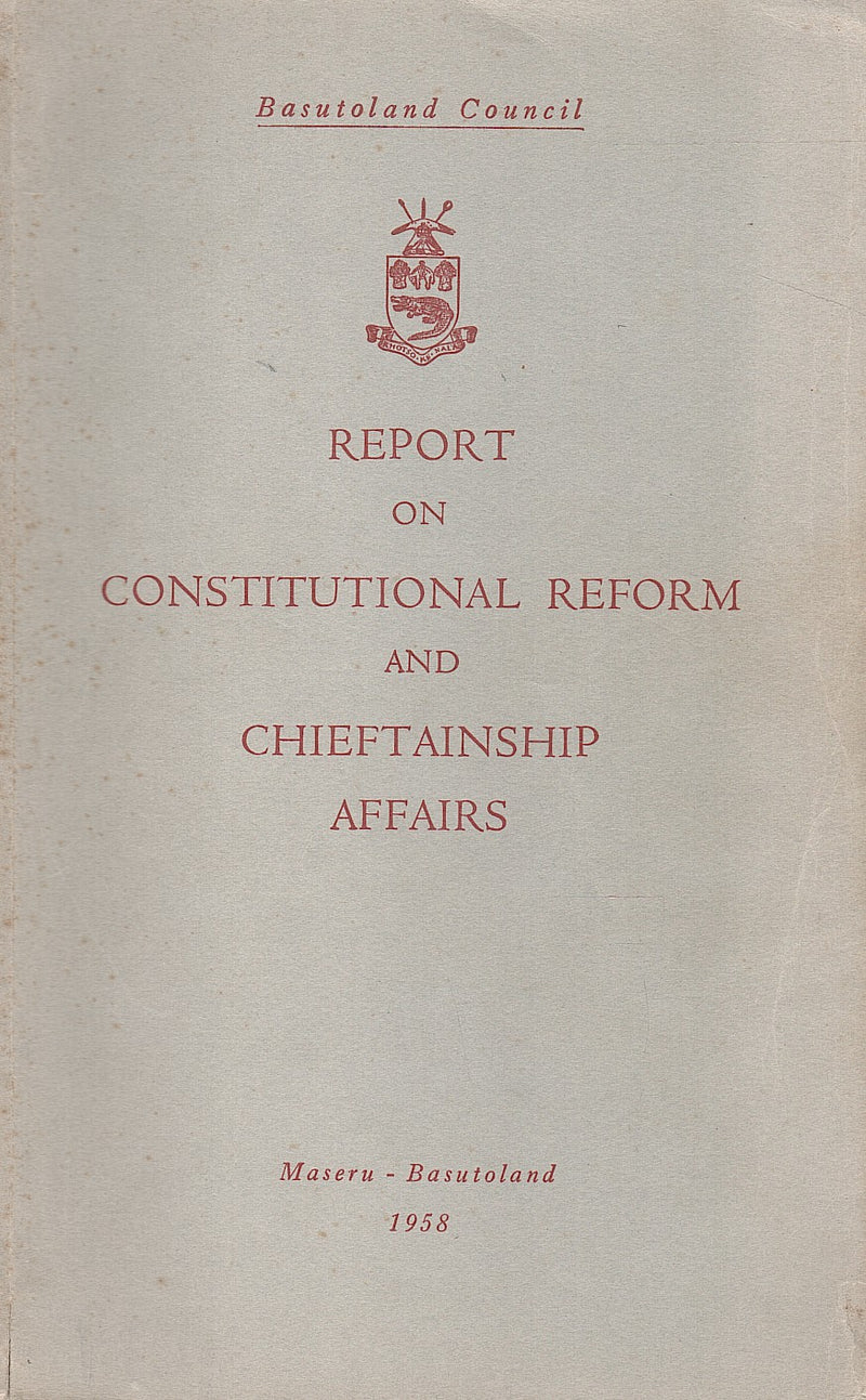 REPORT ON CONSTITUTIONAL REFORM AND CHIEFTAINSHIP AFFAIRS, Basutoland council
