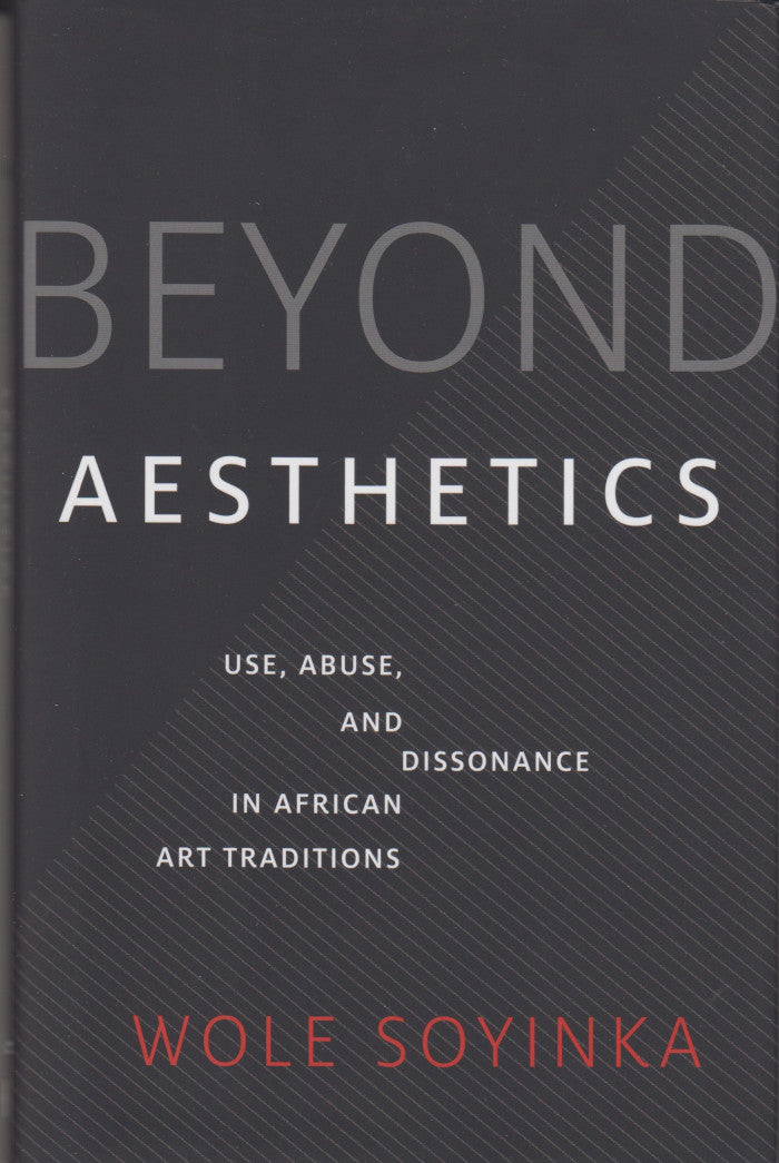 BEYOND AESTHETICS, use, abuse, and dissonance in African art traditions