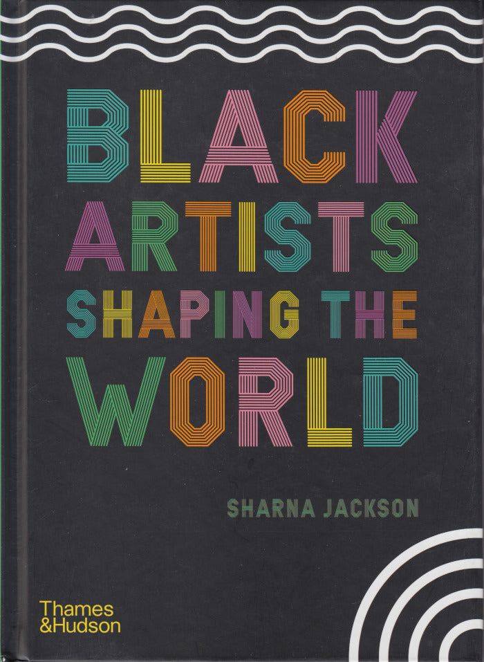 BLACK ARTISTS SHAPING THE WORLD