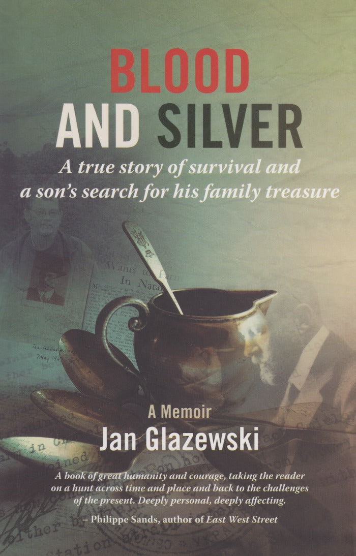 BLOOD AND SILVER, a true story of survival and a son's search for his family's treasure
