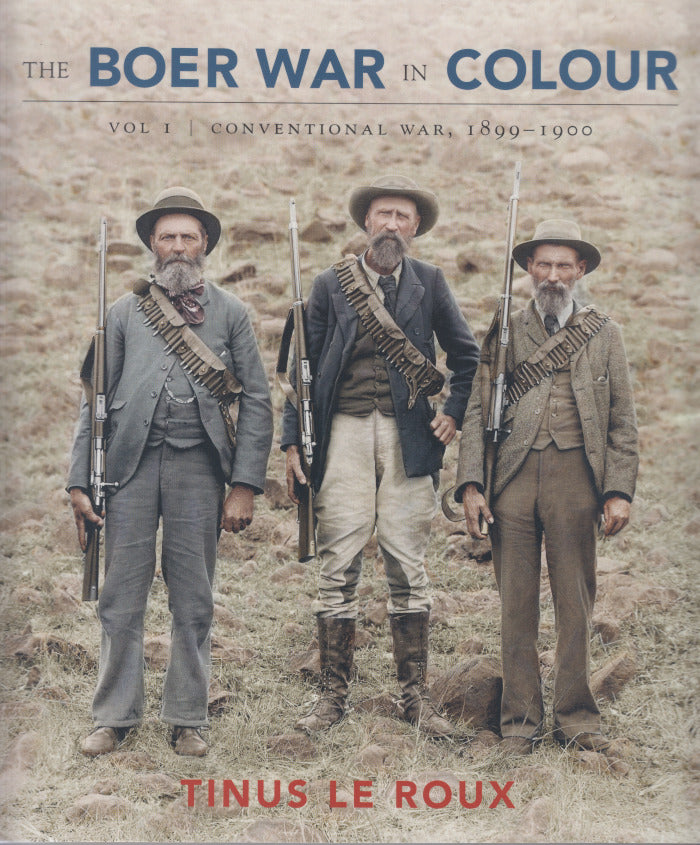 THE BOER WAR IN COLOUR, vol 1, conventional war, 1899-1900